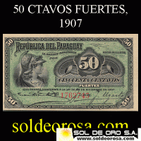 NUMIS - BILLETE DEL PARAGUAY - 1907 - BE - CINCUENTA CENTAVOS FUERTES (MC 150) - 7 DIGITOS - FIRMAS: EVARISTO ACOSTA -JUAN Y. UGARTE - BANCO ESTATAL